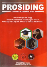 Prosiding Seminar nasioanal  2016: peran perguruan tinggi dalam memberikan perlindungan hukum terhadap perempuan dan anak korban kekerasan