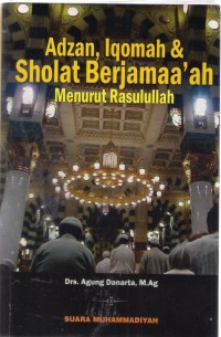 Adzan, Iqomah dan Sholat Berjamaa'ah menurut Rasulullah