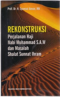 Rekonstruksi Perjalanan Haji Nabi Muhammad S.A.W dan Masalah Shalat Sunnat Ihram