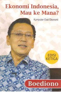 Ekonomi Indonesia, Mau ke Mana?