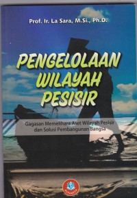 Pengeolaan Wilayah Pesisir: Gagasan Memelihara Aset Wilayah Pesisir dan Solusi Pembangunan Bangsa