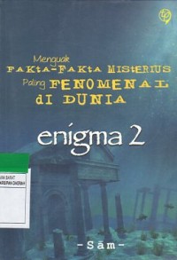 ENIGMA 2 : MENGUAK FAKTA-FAKTA MISTERIUS PALING FENOMENAL DI DUNIA