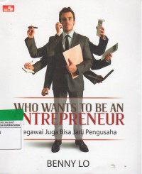 WHO WANTS TO BE AN ENTREPRENEUR? : pegawai juga bisa jadi pengusaha