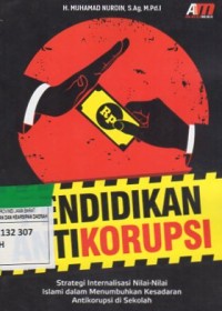 Pendidikan Anti Korupsi : Strategi Internalisasi Nilai-Nilai Islami dalam Menumbuhkan Kesadaran Antikorupsi di Sekolah