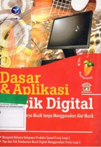 Dasar Dan Aplikasi Musik Digital, Menghasilkan Karya Musik Tanpa Menggunakan Alat Musik+ cd/200073470