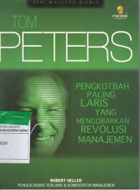 Tom Peters : pengkotbah paling laris yang mengorbankan revolusi manajemen