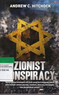 Zionist Conspiracy : menyikap kelompok elit licik yang bertanggung jawab atas hampir semua perang, revolusi, bencana keuangan, dan pergolakan sosial.