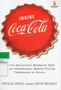 ,INSIDE COLA-COLA: CERITA KEHIDUPAN SEORANG CEO DALAM MEMBANGUN BRAND PALING TERKEMUKA DI DUNIA