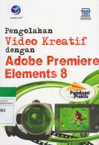 Pengolahan Video Kreatif Dengan Adobe Premiere Elements 8 : Panduan Praktis/200257658