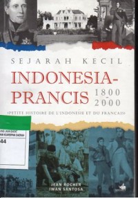 Sejarah Kecil Indonesia-Prancis 1800-2000 : Petite Histoire de l'indonesie et du francais