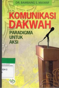 Komunikasi dakwah: paradigma untuk aksi