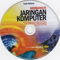 CD: Membangun Jaringan Komputer: Mudah Membuat Jaringan Komputer (Wire & Wireless) untuk pengguna Windows dan Linux