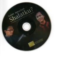 CD: Sudah Benarkah Shalatku?