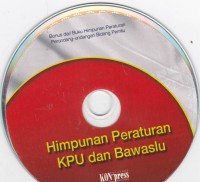 CD: Himpunan Peraturan KPU dan Bawaslu