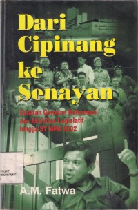 Dari Cipinang Ke Senayan
Catatan gerakan reformasi dan aktifis legislatif hingga ST MPR 2002