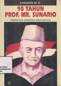 90 Tahun Prof. MR. Sunario
Manusia Langka Indonesia