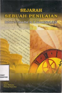 Sejarah Sebuah Penilaian
Refleksi 70 Tahun Prof. Asmawi Zainul M.Ed
