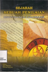 Sejarah Sebuah Penilaian
Refleksi 70 Tahun Prof. Asmawi Zainul M.Ed