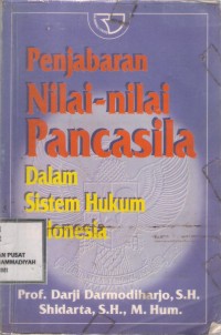 Penjabaran nilai-nilai Pancasila dalam Sistem Hukum Indonesia