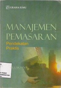 Manajemen Pemasaran
Pendekatan Praktis