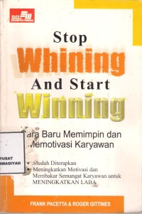 Stop Whining And Start Winning
cara baru memimpin dan memotivasi karyawan