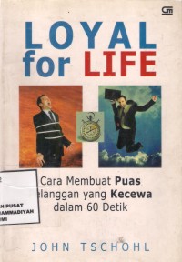 Loyal For Life
Cara Membuat Puas Pelanggan Yang Kecewa Dalam 60 Detik