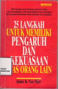 25 Langkah Untuk Memiliki Pengaruh & Kekuasaan atas orang lain