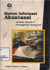 Sistem Informasi Akuntansi
Analisis, desain & Pemrograman komputer