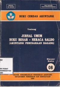 Buku Cerdas Akuntansi Tentang Jurnal Umum Buku Besar - Neraca Saldo (Akuntansi Perusahaan Dagang)