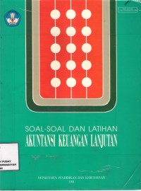 Soal - Soal dan Latihan Akuntansi Keuangan Lanjutan untuk SMEA