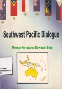 Southwest6 Pasific Dialogue
Menuju Kerjasama Kawasan Baru