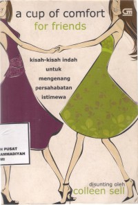 A Cup Of Comfort For Friend= Kisah-kisah Indah untuk Mengenang Persahabatan Istimewa