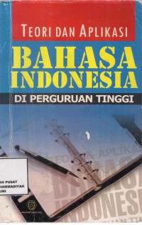 Teori & Aplikasi Bahasa Indonesia di perguruan Tinggi