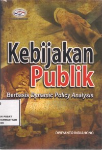 Kebijakan Publik
berbasis Dynamic Policy Analysis