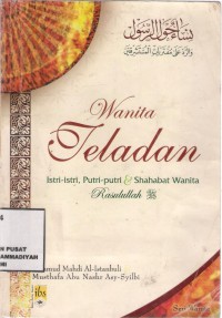 Wanita Teladan Istri-istri, Putri-Putri dan sahabat Wanita Rosululllah