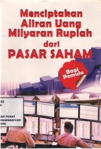 Menciptakan uang Miliaran Rupiah Dari Pasar Saham (Bagi Pemula)