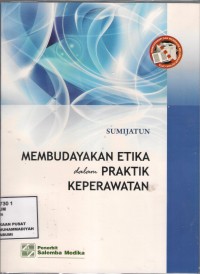 Membudayakan Etika dalam Paktek Keperawatan