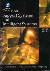 Decision Support Systems and Intelligent Systems
Sistem Pendukung Keputusan dan Sistem Cerdas jilid 1