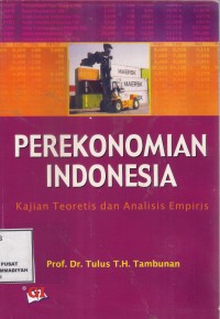 Perekonomian Indonesia : kajian Teoretis dan Analisis Empiris