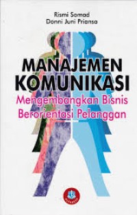 Manajemen Komunikasi: mengembangkan bisnis berorientasi pelanggan