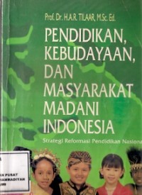 Pendidikan Kebudayaan Dan Masyarakat Madani Indonesia : strategi reformasi pendidikan nasional