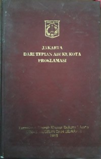 Jakarta dari Tepian Air ke Kota Proklamasi