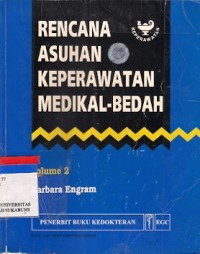 Rencana Asuhan Keperawatan Medikal Bedah
Volume 2