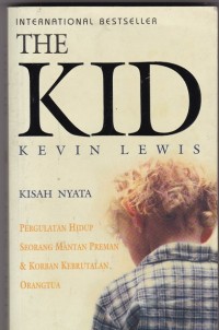 The Kid Kelvin Lewis: Kisah Nyata Pergulatan Hidup Mantan Preman & Korban Kebrutalan Orangtua