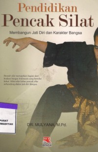 Pendidikan Pencak Silat : membangun jati diri dan karakter bangsa