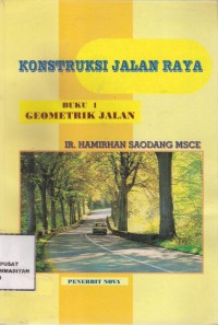 Konstruksi Jalan Raya : Buku 1 Geometrik Jalan