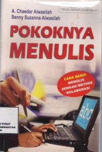 Pokoknya Menulis : cara baru menulis dengan metode kolaborasi