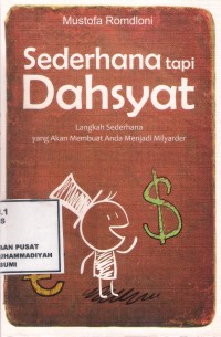 Sederhana Tapi Dahsyat : langkah sederhana yang akan membuat anda menjadi milyarder