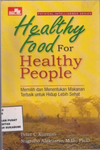 Healthy Food For Healthy People : memilih dan menentukan makanan terbaik untuk hidup lebih sehat