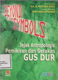 Beyond The Symbols : jejak antropologi pemikiran dan gerakan gus dur